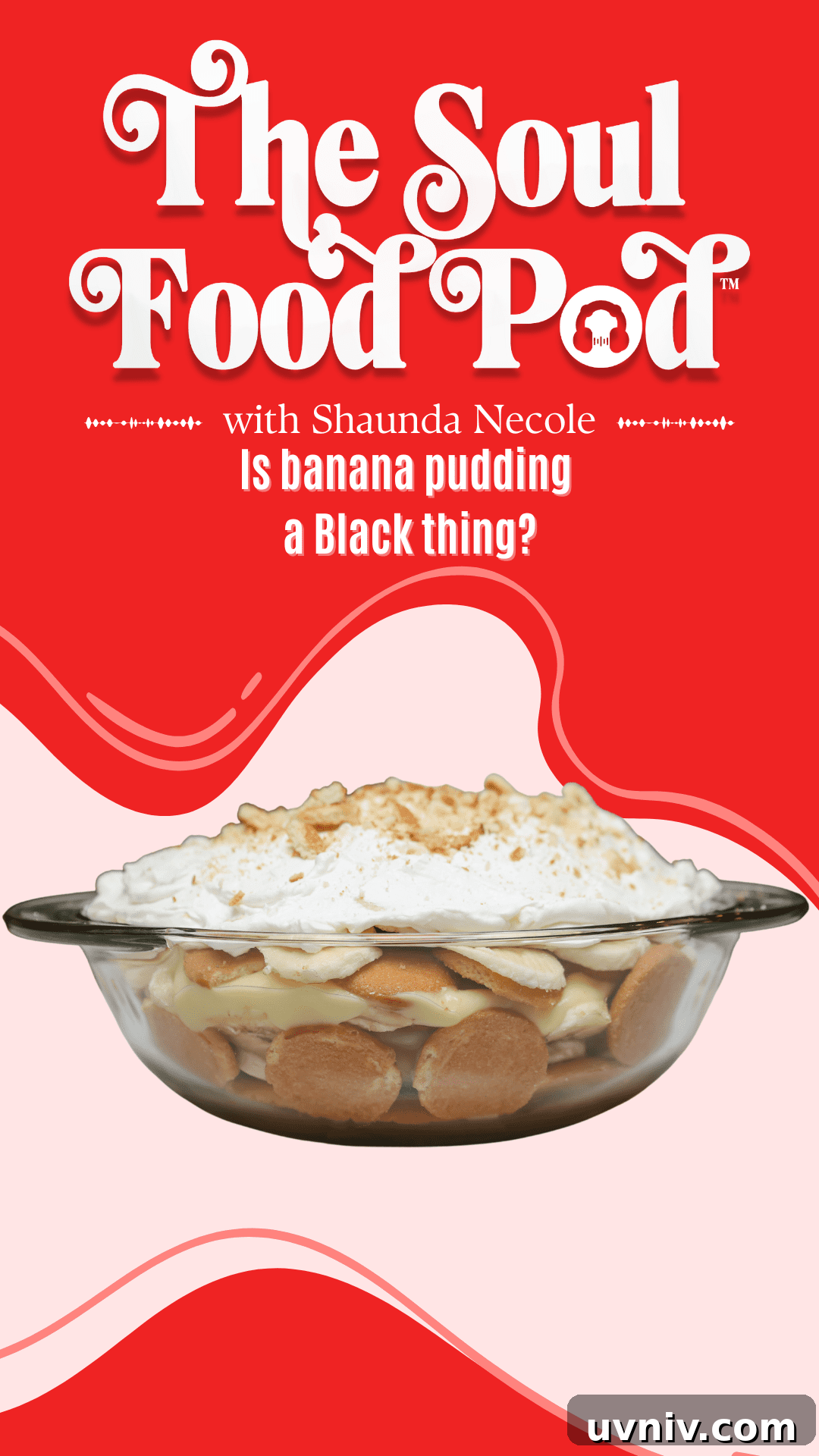 Soul Food Pod Ep. 6: Is Banana Pudding a Black Tradition? 7 The Soul Food Pod Food Episode 6 - Is Banana Pudding A Black Thing?