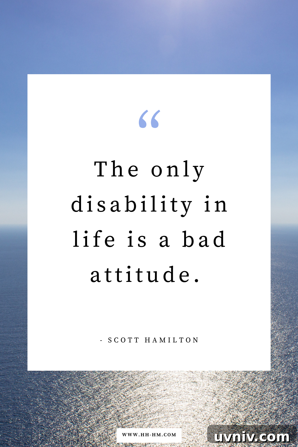 170+ Short Inspirational Quotes About Life for Daily Motivation 20 "The only disability in life is a bad attitude." ― Scott Hamilton | short life quotes | inspirational quotes about life