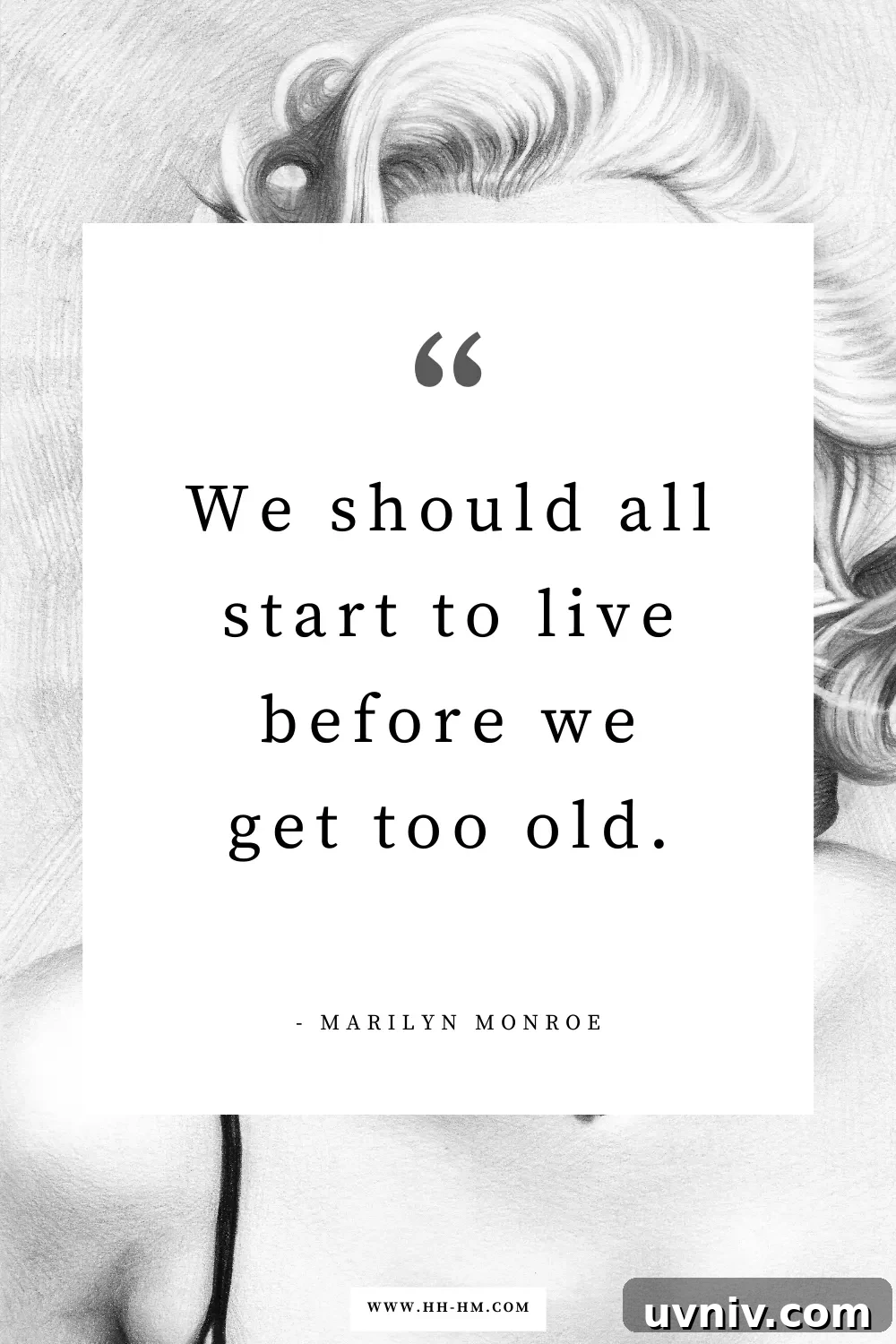 170+ Short Inspirational Quotes About Life for Daily Motivation 28 "We should all start to live before we get too old." — Marilyn Monroe | short life quotes | inspirational quotes about life